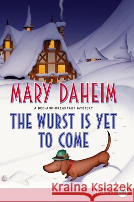 The Wurst Is Yet to Come: A Bed-And-Breakfast Mystery Mary Daheim 9780062128362 Harperluxe - książka