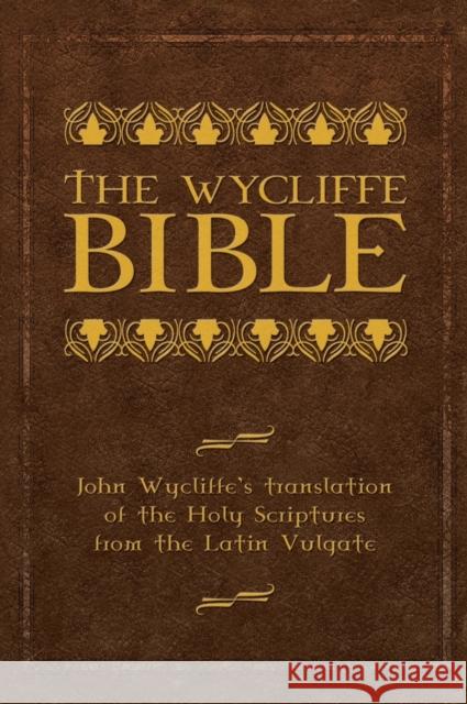 The Wycliffe Bible: John Wycliffe's Translation of the Holy Scriptures from the Latin Vulgate Wycliffe, John 9781600391026  - książka