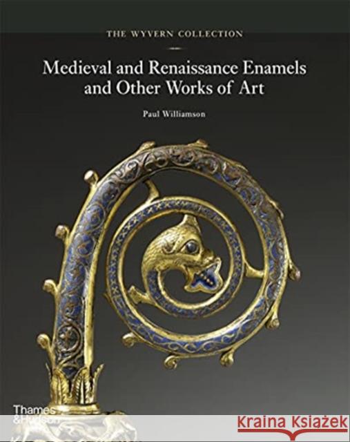 The Wyvern Collection: Medieval and Renaissance Enamels and Other Works of Art Williamson, Paul 9780500024560 Thames & Hudson - książka