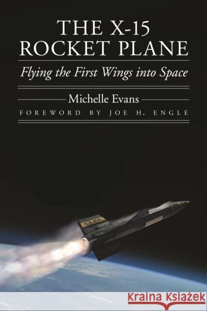The X-15 Rocket Plane: Flying the First Wings Into Space Evans, Michelle 9780803228405  - książka