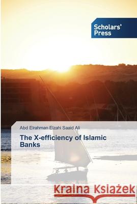 The X-efficiency of Islamic Banks Ali Abd Elrahman Elzahi Saaid 9783639764772 Scholars' Press - książka