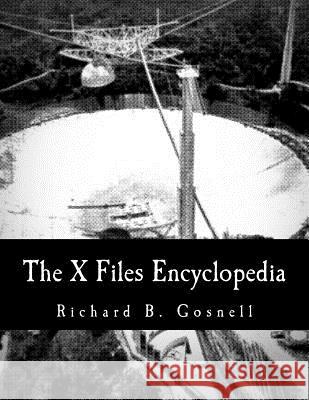 The X Files Encyclopedia Richard B. Gosnell 9781518793882 Createspace - książka