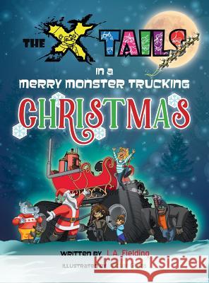 The X-tails in a Merry Monster Trucking Christmas Fielding, L. A. 9781928199144 X-Tails Enterprises - książka