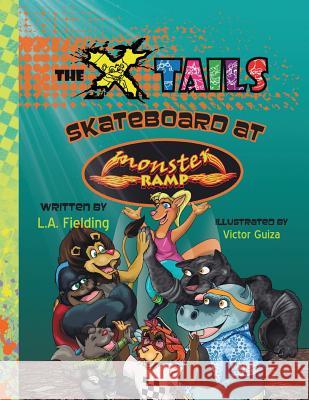 The X-tails Skateboard at Monster Ramp Fielding, L. A. 9780993713552 X-Tails Enterprises - książka