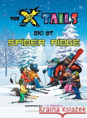 The X-tails Ski at Spider Ridge Fielding, L. A. 9780993713576 X-Tails Enterprises - książka