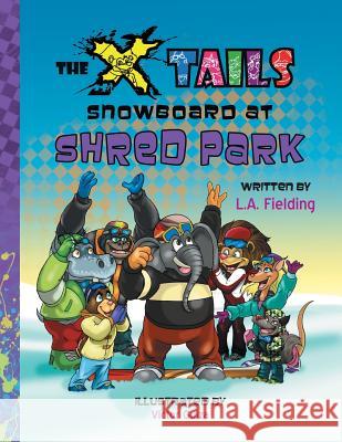 The X-tails Snowboard at Shred Park Fielding, L. A. 9780993713521 X-Tails Enterprises - książka