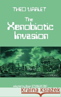 The Xenobiotic Invasion Theo Varlet Brian Stableford 9781612270548 Hollywood Comics - książka