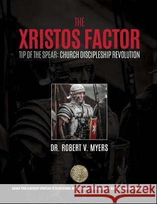 The Xristos Factor: Tip of the Spear Men's Mentoring Program Dr Robert V. Myers 9780998738413 Renovate Publishing Group - książka