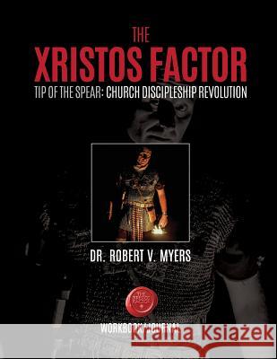 The Xristos Factor: Tip of the Spear Men's Mentoring Program - Work Book Dr Robert V. Myers 9780998738420 Renovate Publishing Group - książka