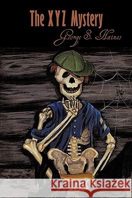 The Xyz Mystery Haines, George S. 9781438918167 Authorhouse - książka