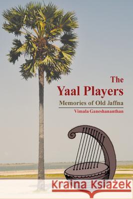 The Yaal Players Dr Vimala Ganeshananthan 9781496039477 Createspace - książka