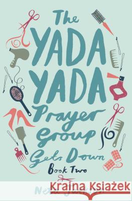 The Yada Yada Prayer Group Gets Down Neta Jackson 9781401689841 Thomas Nelson Publishers - książka