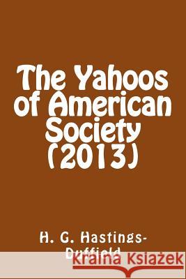 The Yahoos of American Society (2013) H. G. Hastings-Duffield 9781490475028 Createspace - książka