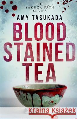 The Yakuza Path: Blood Stained Tea Amy Tasukada 9781948361071 Stephanie Bazzell - książka