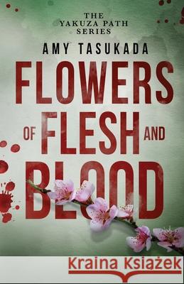 The Yakuza Path: Flowers of Flesh and Blood Amy Tasukada 9781948361156 Macarons & Tea Publishing - książka