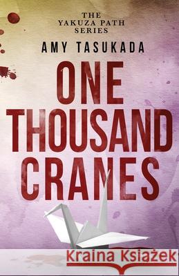 The Yakuza Path: One Thousand Cranes Amy Tasukada 9781948361170 Stephanie Bazzell - książka