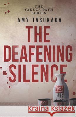 The Yakuza Path: The Deafening Silence Amy Tasukada 9781948361095 Macarons & Tea Publishing - książka