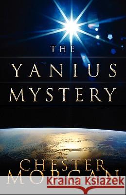The Yanius Mystery Chester Morgan 9781591605201 Xulon Press - książka