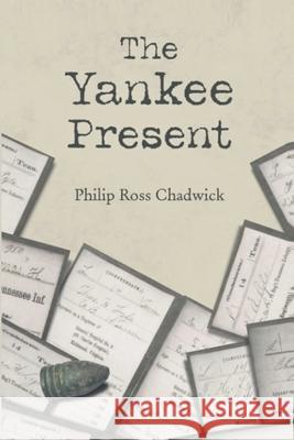 The Yankee Present Philip Ross Chadwick 9781957208169 Authors' Tranquility Press - książka