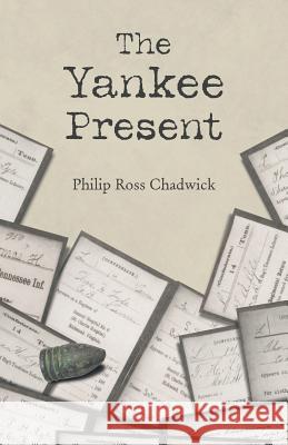 The Yankee Present Philip Ross Chadwick 9781973644897 WestBow Press - książka