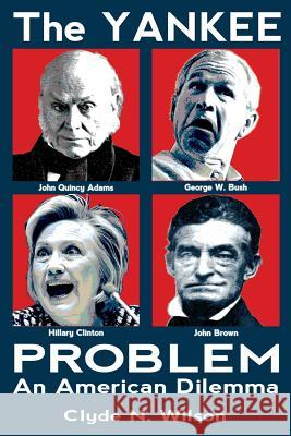 The Yankee Problem: An American Dilemma Dr Clyde N. Wilson 9780692733905 Shotwell Publishing LLC - książka