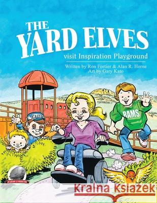 The Yard Elves Visit Inspiration Playground Alan R. Horne Gary Kato Ron Fortier 9781946183842 Airship 27 - książka