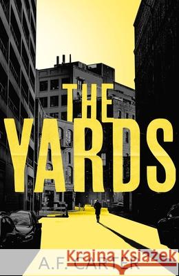 The Yards A.F. Carter 9781803280479 Bloomsbury Publishing PLC - książka