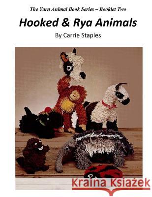 The Yarn Animal Book Series: Hooked & Rya Animals Carrie Staples Carrie Staples 9781530398478 Createspace Independent Publishing Platform - książka