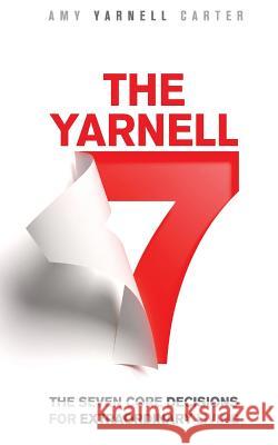 The Yarnell 7: The Seven Core Decisions for Extraordinary Living Amy Yarnel Dylan Russell Spencer Borup 9780999116517 Yarnell 7 - książka