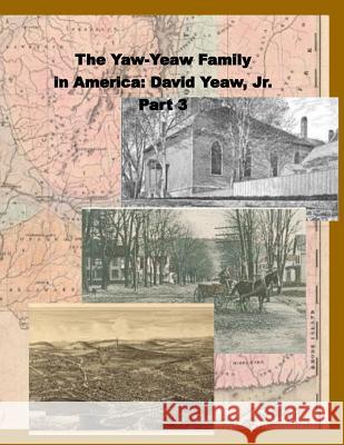 The Yaw-Yeaw Family in America, Vol 3: David Yeaw, Jr. James R. D. Yeaw Carolyne Gray-Yeaw 9781985533295 Createspace Independent Publishing Platform - książka