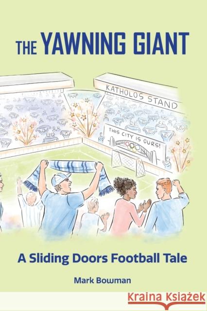 The Yawning Giant: A Sliding Doors Football Tale Mark Bowman Anastasiia Osypova 9781925914719 Popcorn Press - książka