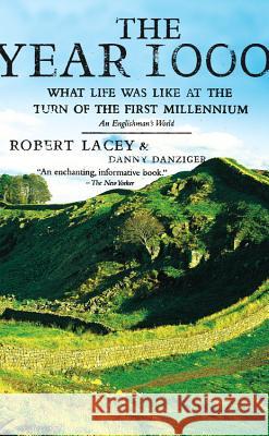 The Year 1000: What Life Was Like at the Turn of the First Millennium: An Englishman's World Robert Lacey Danny Danziger 9780316511575 Back Bay Books - książka