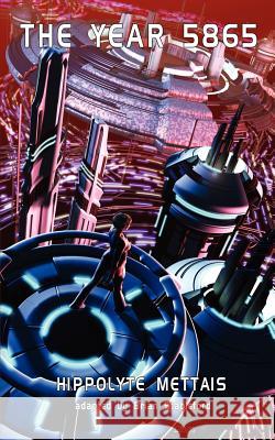 The Year 5865 Hippolyte Mettais Brian Stableford 9781612271002 Hollywood Comics - książka