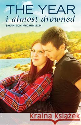 The Year I Almost Drowned Shannon McCrimmon 9781481178204 Createspace Independent Publishing Platform - książka