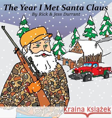 The Year I Met Santa Claus Rick a. Durrant Jess Durrant 9780692040164 Richard Durrant - książka