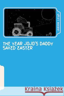 The Year JoJo's Daddy Saved Easter Baxter, Daniel 9781503165755 Createspace - książka