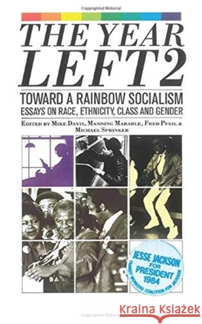 The Year Left: American Socialist Year Book: v. 2: Towards a Rainbow Socialism - Essays on Race, Ethnicity, Class and Gender Mike Davis etc. Manning Marable 9780860918837 Verso Books - książka
