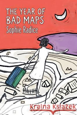 The Year Of Bad Maps Sophie Radice 9781835308080 APS Books - książka