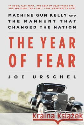 The Year of Fear: Machine Gun Kelly and the Manhunt That Changed the Nation Joe Urschel 9781250105486 Minotaur Books - książka