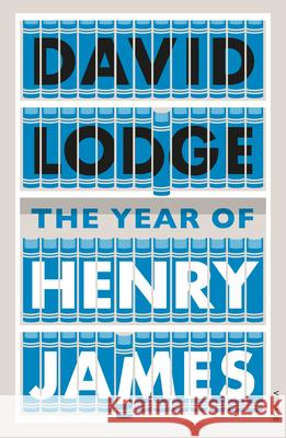 The Year of Henry James : The story of a novel: With other essays on the genesis, composition and reception of literary fiction David Lodge 9780099554523 VINTAGE - książka