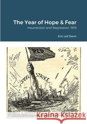 The Year of Hope and Fear: Insurrection and Repression, 1919 Eric Leif Davin 9781716023590 Lulu.com - książka
