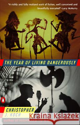 The Year of Living Dangerously Christopher J. Koch C. J. Koch 9780140065350 Penguin Books - książka