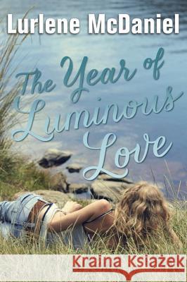 The Year of Luminous Love Lurlene McDaniel 9780385741729 Delacorte Press Books for Young Readers - książka