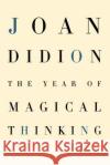 The Year of Magical Thinking Joan Didion 9781400043149 Alfred A. Knopf