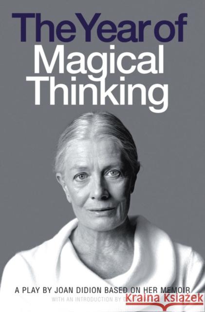 The Year of Magical Thinking: A Play by Joan Didion Based on Her Memoir Joan Didion 9780007270743 HarperCollins Publishers - książka