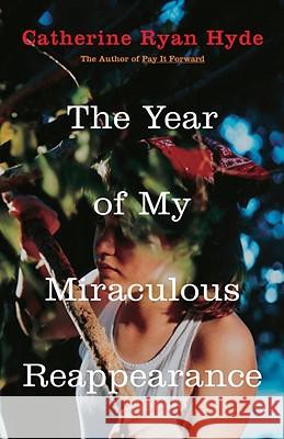 The Year of My Miraculous Reappearance Catherine Ryan Hyde 9780375832611 Alfred A. Knopf Books for Young Readers - książka