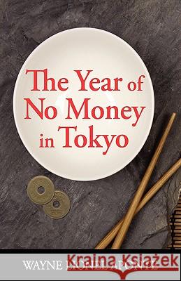 The Year of No Money in Tokyo Aponte, Wayne Lionel 9780982055007 Watkins & McKay - książka