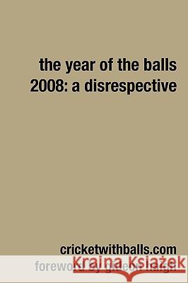 The Year Of The Balls 2008: A Disrespective Jarrod Kimber 9781409282396 Lulu Press - książka