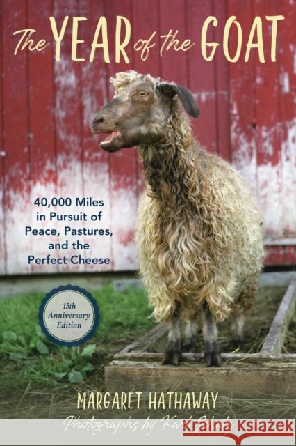 The Year of the Goat: 40,000 Miles in Pursuit of Peace, Pastures, and the Perfect Cheese Margaret Hathaway 9781684750399 Down East Books - książka