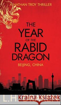 The Year of the Rabid Dragon: A Beijing, China Thriller L. H. Draken 9780999745144 Graubar Press - książka